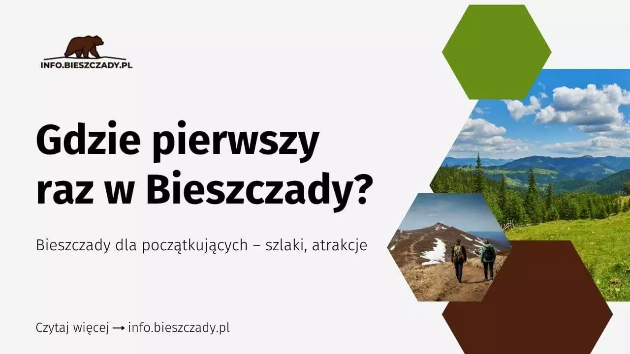 Gdzie pierwszy raz w Bieszczady? Bieszczady na pierwszy raz dla początkujących