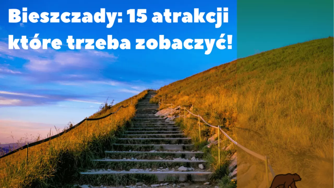 Bieszczady: atrakcje i miejsca, które trzeba zobaczyć – ciekawe miejsca i szlaki w Bieszczadach