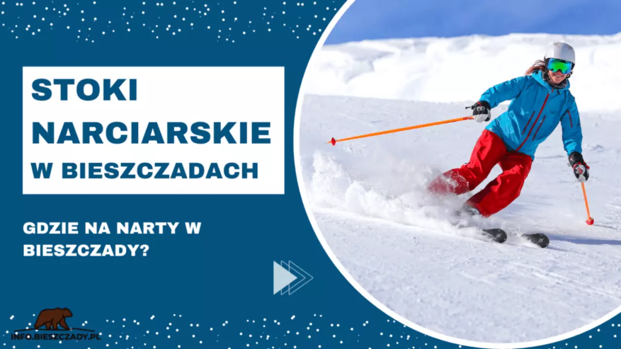 Stoki Narciarskie Bieszczady – najlepsze stoki narciarskie w Bieszczadach dla początkujących i zaawansowanych