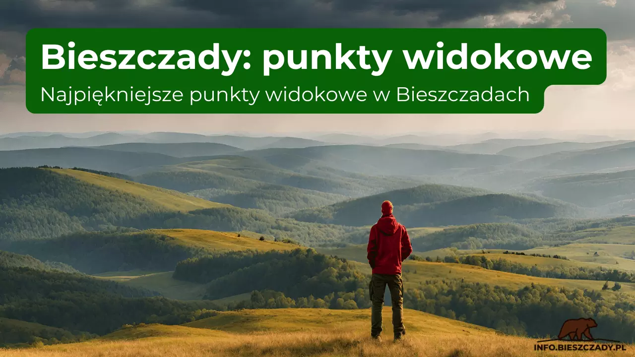 Bieszczady punkty widokowe – najpiękniejsze miejsca widokowe w Bieszczadach