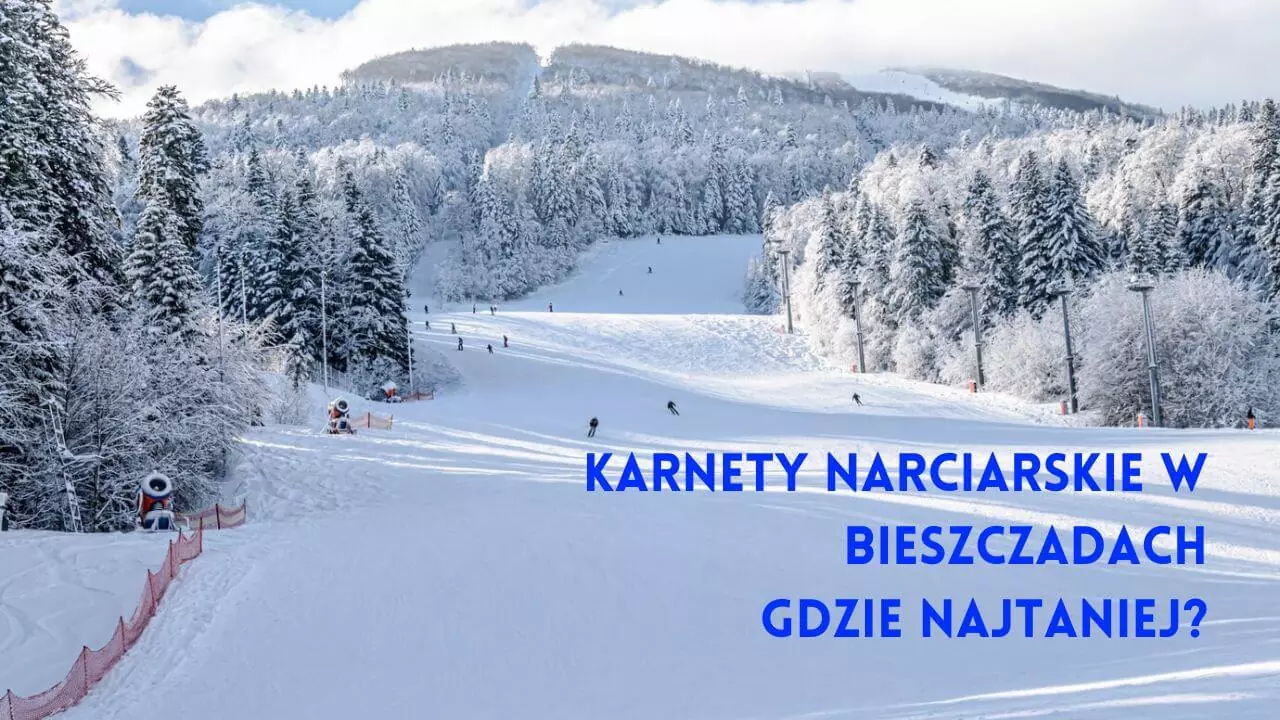 Narty w Bieszczadach – gdzie najtaniej? Cennik karnetów narciarskich na Bieszczadzkich stokach