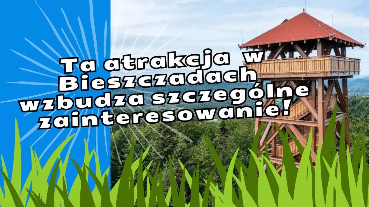 Ta atrakcja w Bieszczadach wzbudza szczególne zainteresowanie!