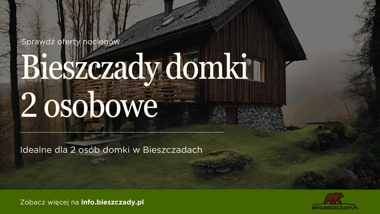 Bieszczady domki 2-osobowe – jakie domki w Bieszczadach dla 2 osób?