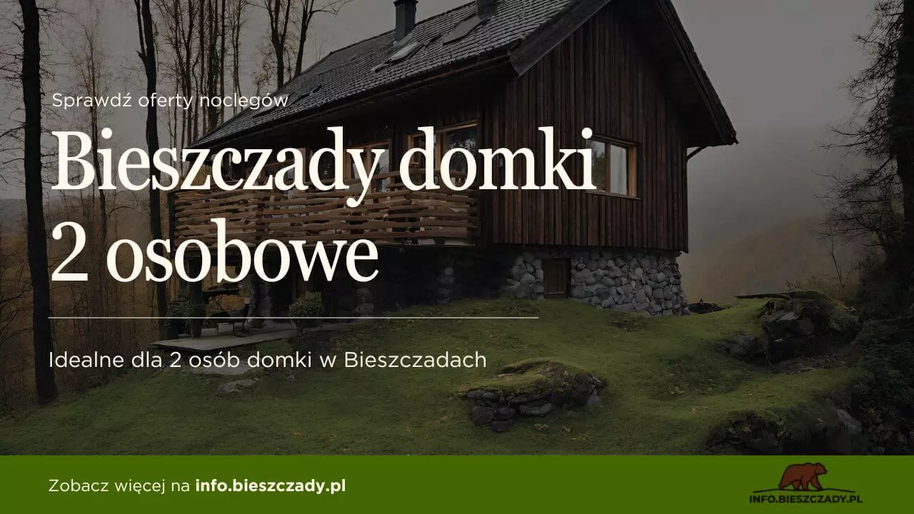 Bieszczady domki 2-osobowe – jakie domki w Bieszczadach dla 2 osób?