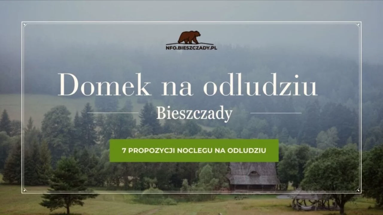 Bieszczady domek na odludziu