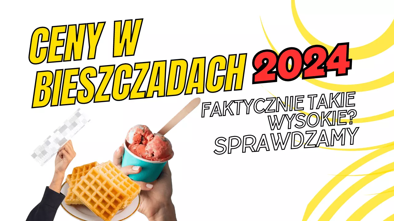 Ceny w Bieszczadach faktycznie tak wysokie? Sprawdzamy!