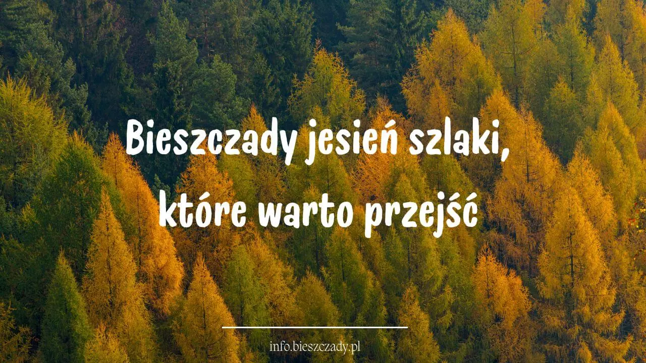 Szlaki na jesień Bieszczady