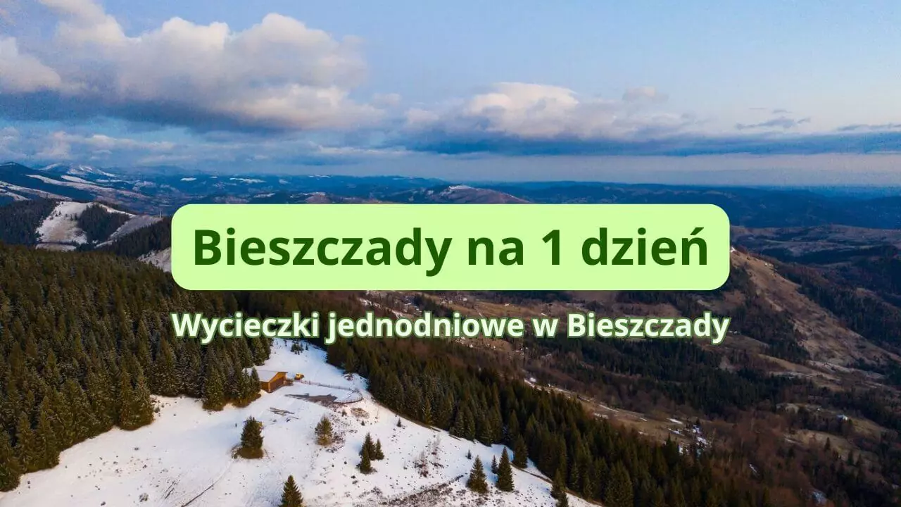 Bieszczady na jeden dzień – wycieczki jednodniowe w Bieszczady, co zobaczyć?